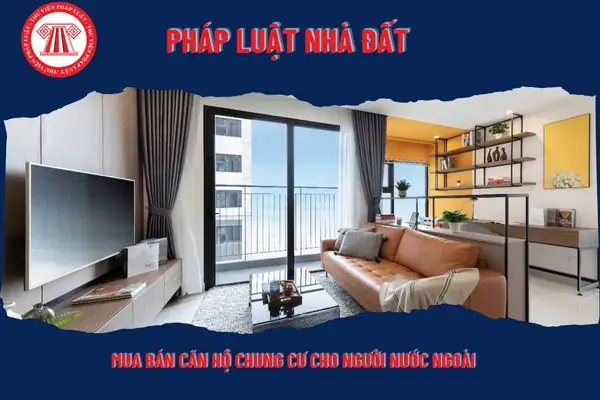 Bán Chung Cư Cho Người Nước Ngoài: Quy Định & Rủi Ro Pháp Lý