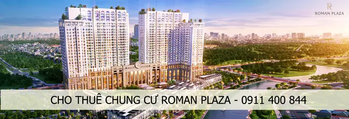 Review Căn Hộ Roman Plaza: Đánh Giá Chi Tiết Về Giá Thuê, Tiện Ích Và Trải Nghiệm Thực Tế Review Căn Hộ Roman Plaza: Đánh Giá Chi Tiết Về Giá Thuê, Tiện Ích Và Trải Nghiệm Thực Tế