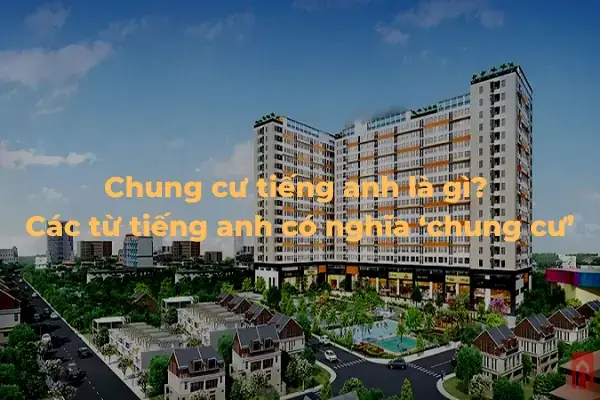 Thuật Ngữ Tiếng Anh Cho Chung Cư Cao Tầng Thuật Ngữ Tiếng Anh Cho Chung Cư Cao Tầng
