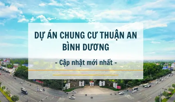 Đánh Giá Chi Tiết Chung Cư Thuận An Bình Dương 2024: Từ Cao Cấp Đến Giá Tốt