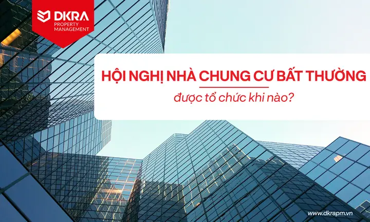 Hội Nghị Nhà Chung Cư Bất Thường: Quy Trình Và Điều Kiện Tổ Chức Hội Nghị Nhà Chung Cư Bất Thường: Quy Trình Và Điều Kiện Tổ Chức