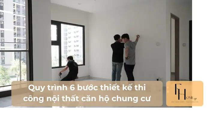 Quy Trình Thi Công Nội Thất Chung Cư Toàn Diện Từ A-z Quy Trình Thi Công Nội Thất Chung Cư Toàn Diện Từ A-z