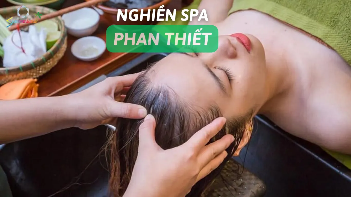 Quy trình gội đầu dưỡng sinh chuyên nghiệp tại Ghiền Spa Phan Thiết