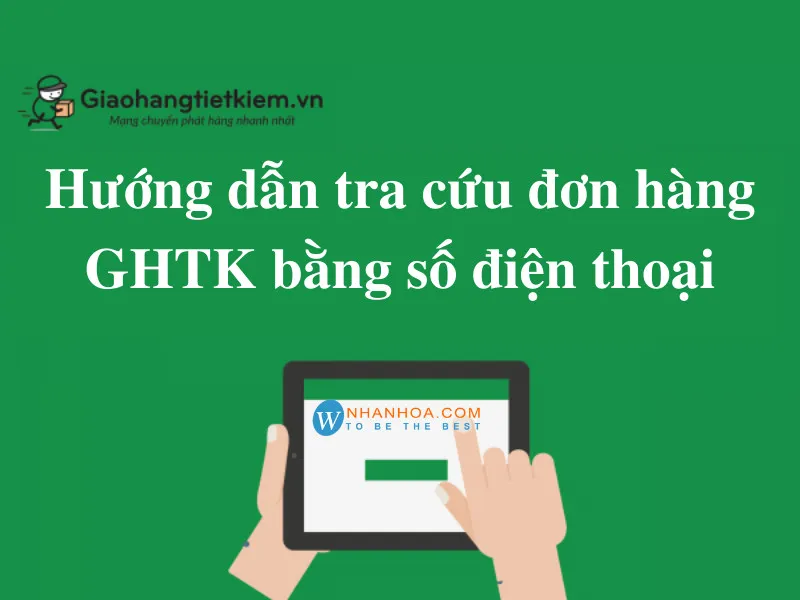 Kiểm Tra Đơn Hàng GHTK Bằng Số Điện Thoại Nhanh Chóng, Chính Xác