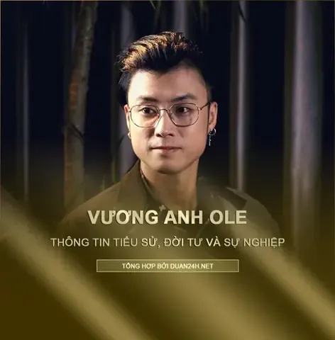 Tiểu sử, Đời Tư và Sự nghiệp Vương Anh Ole