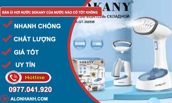 Sokany của nước nào? Đánh giá chi tiết và cập nhật 2026 Đánh giá tổng quan bàn ủi hơi nước Sokany