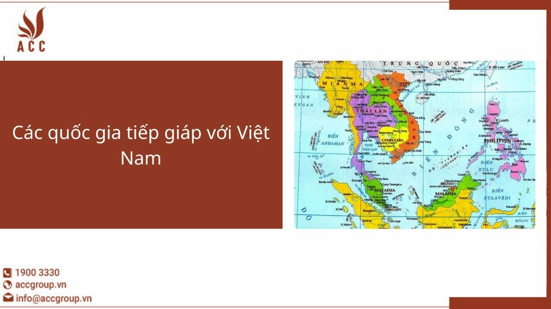 Phía Tây Nước Ta Tiếp Giáp Với Những Quốc Gia Nào? Khám Phá Chi Tiết Bản đồ các quốc gia tiếp giáp Việt Nam