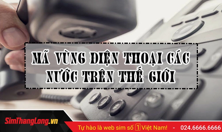 85 là nước nào? Giải mã đầu số điện thoại quốc tế 85 Bản đồ thế giới với các mã vùng quốc gia