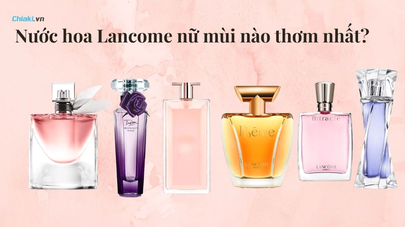 Bộ sưu tập nước hoa Lancôme nữ đa dạng