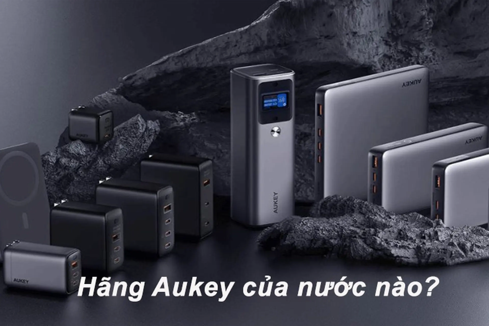 Aukey của nước nào? Lịch sử và các dòng sản phẩm nổi bật 2026 Bộ sưu tập phụ kiện công nghệ Aukey
