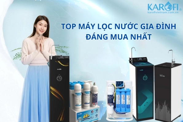 Nên mua máy lọc nước loại nào cho gia đình 2026? Các loại máy lọc nước gia đình phổ biến
