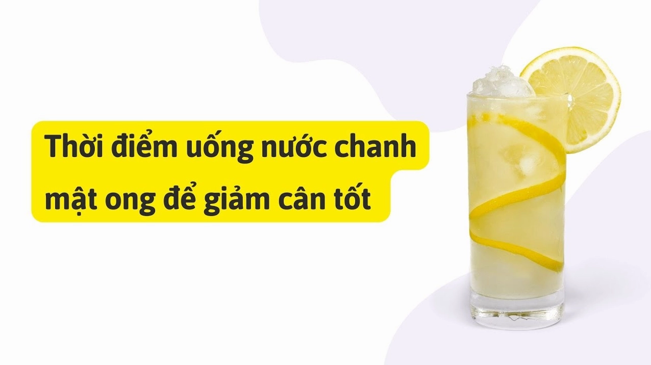 Uống Nước Chanh Mật Ong Khi Nào Để Giảm Cân Hiệu Quả 2026 Cách pha nước chanh mật ong tốt cho sức khỏe