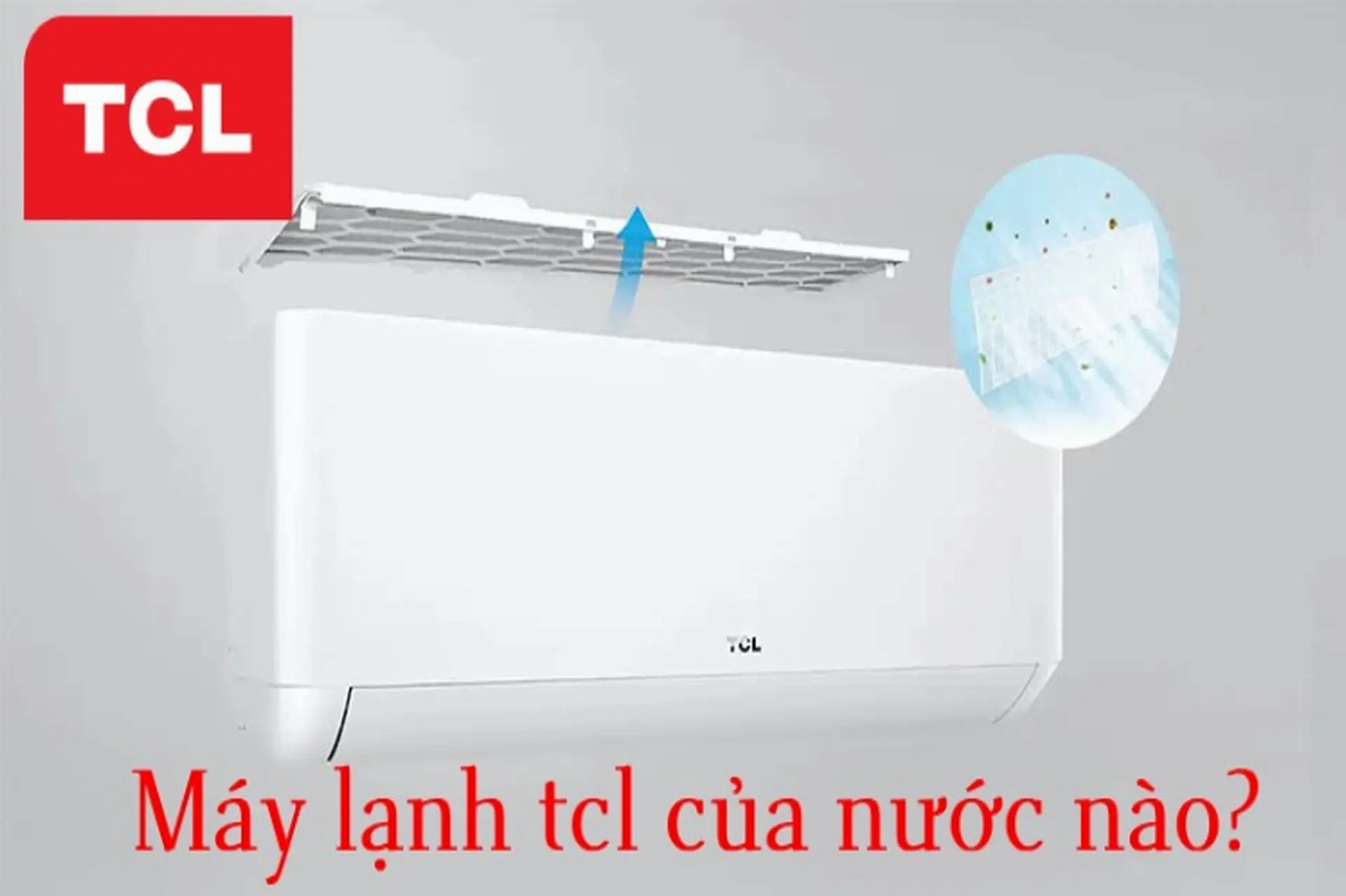 Máy lạnh TCL của nước nào? Đánh giá chi tiết và ưu nhược điểm Công nghệ mới trên máy lạnh TCL 2026