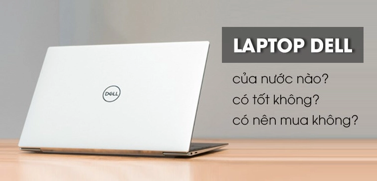 dell-cua-nuoc-nao-lich-su-hinh-thanh-va-su-phat-trien-cua-th_858
