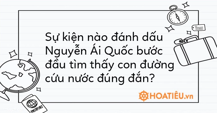 Sự kiện nào đánh dấu Nguyễn Ái Quốc tìm thấy con đường cứu nước? Nguyễn Ái Quốc đọc Luận cương của Lênin