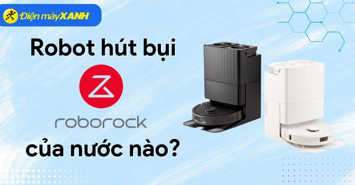 Roborock của nước nào? Hé lộ nguồn gốc và hành trình chinh phục thế giới Robot hút bụi Roborock