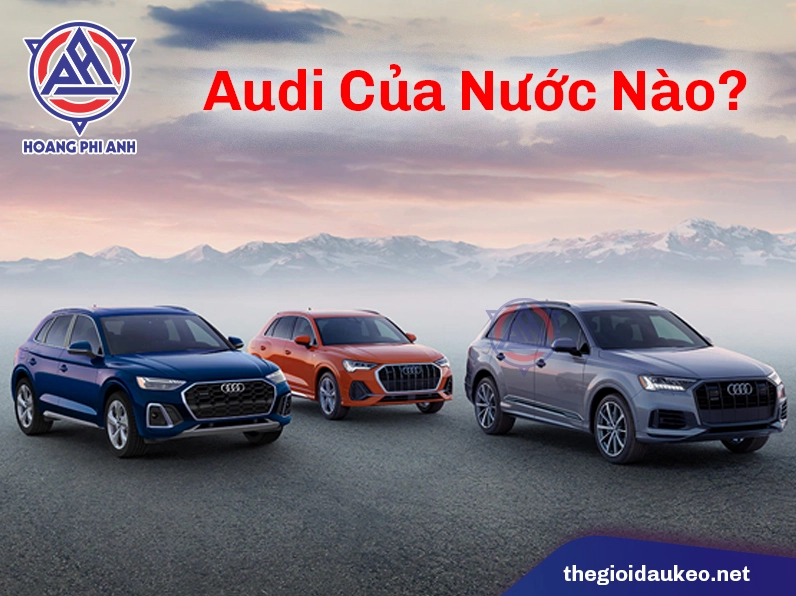 Audi của nước nào? Lịch sử và sự phát triển của thương hiệu xe sang Tổng hợp các mẫu xe Audi qua các thời kỳ