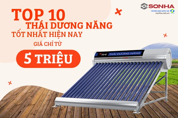 Máy nước nóng năng lượng mặt trời nào tốt nhất 2026? Top các máy nước nóng năng lượng mặt trời phổ biến