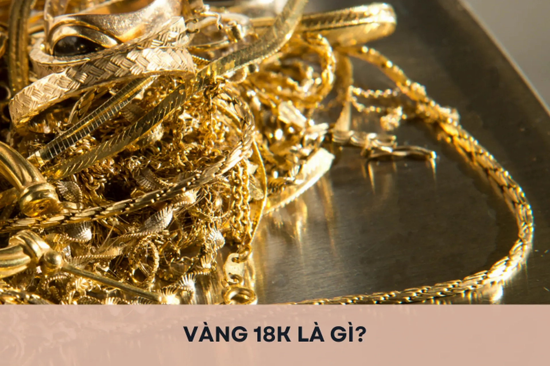 vang-18k-tat-tan-tat-kien-thuc-can-biet-gia-cap-nhat-2026_240