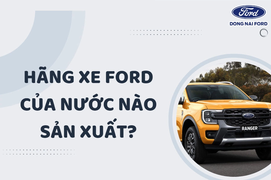 Xe Ford của nước nào? Lịch sử và sự phát triển của thương hiệu Xe bán tải Ford F-150