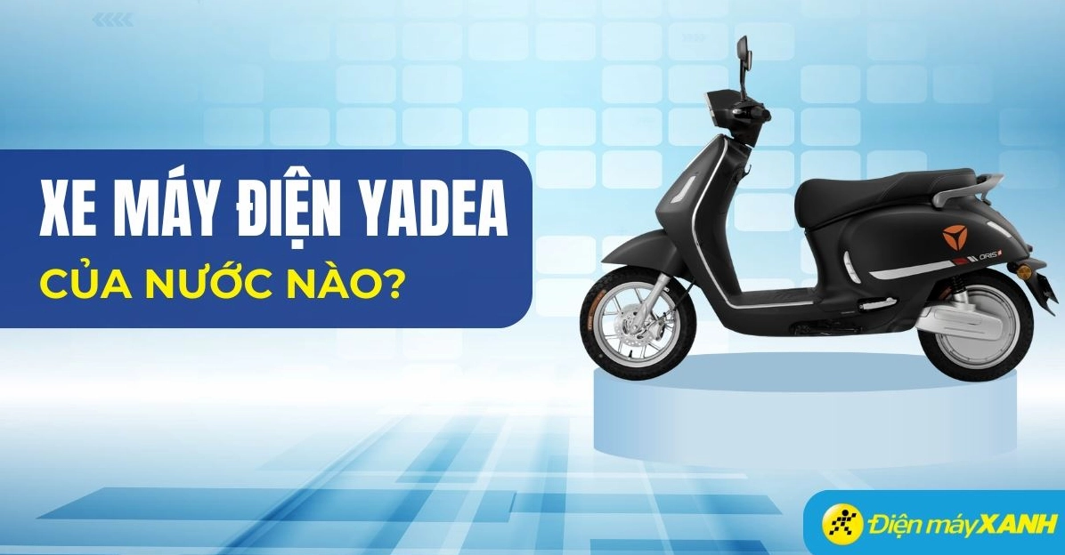 Xe điện Yadea của nước nào? Hé lộ nguồn gốc và đánh giá chi tiết 2026 Xe máy điện Yadea đa dạng mẫu mã