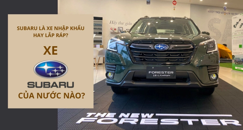 Xe Subaru của nước nào? Lịch sử & Bí mật đằng sau thương hiệu Nhật Bản Xe Subaru của nước nào? Nguồn gốc thương hiệu Nhật Bản