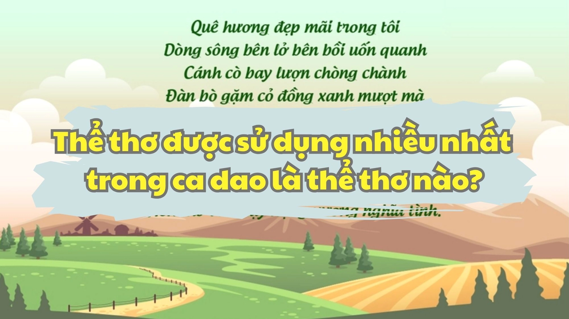 Thể thơ nào được dùng nhiều nhất trong ca dao? Ca dao Việt Nam và thể thơ Lục bát