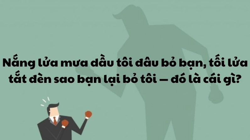 Nắng lửa mưa dầu: Bạn có bỏ tôi khi tối lửa tắt đèn? Giải mã câu đố về tình bạn