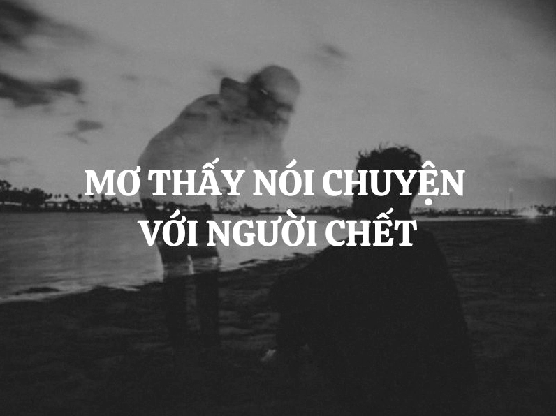 giai-ma-giac-mo-thay-noi-chuyen-voi-nguoi-a-chet_139