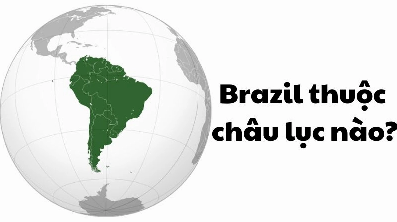 Hình ảnh minh họa Brazil thuộc châu lục nào