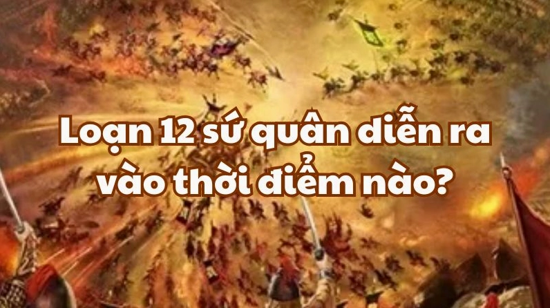 Loạn 12 Sứ Quân Diễn Ra Vào Thời Điểm Nào? Phân Tích Chi Tiết Hình ảnh minh họa loạn 12 sứ quân