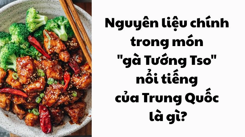 Đĩa Gà Tướng Tso hấp dẫn