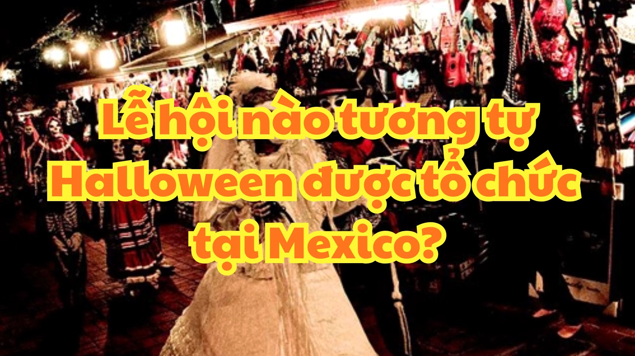 Mặt nạ Catrina trong lễ hội Ngày của Người Chết tại Mexico
