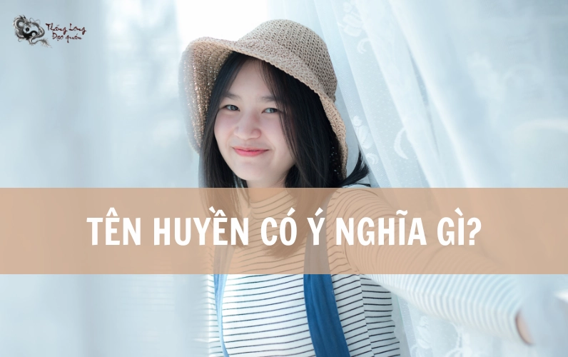 Tên Huyền có ý nghĩa gì?