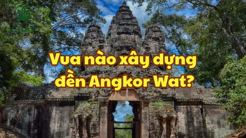 Câu đố kiến thức: Vua nào xây dựng đền Angkor Wat? Toàn cảnh đền Angkor Wat hùng vĩ