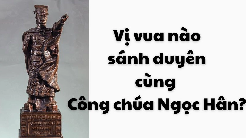 Vị Vua Nào Sánh Duyên Cùng Công Chúa Ngọc Hân? Vua Quang Trung và Công chúa Ngọc Hân trong trang phục triều đình